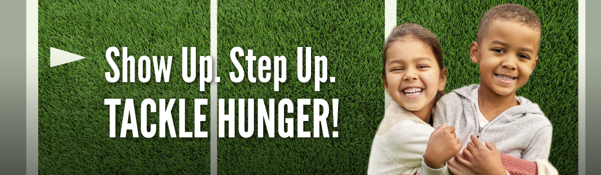 Show Up. Step Up. Tackle Hunger.